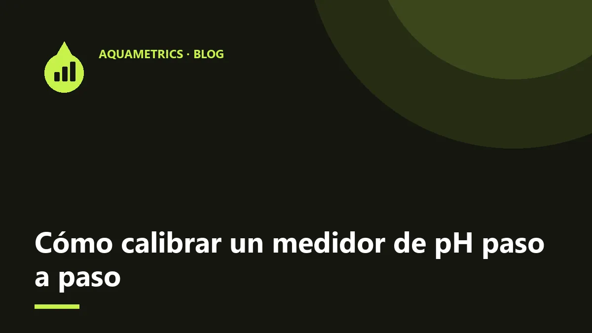 Cómo calibrar un medidor de pH paso a paso