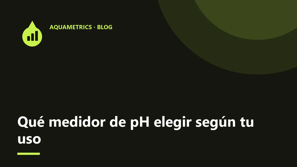 Qué medidor de pH elegir según tu uso (hidroponía, riego o acuario)